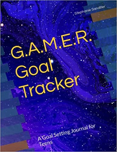 Introducing the G.A.M.E.R. goal Tracker for Teens!